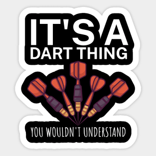 Its a dart thing You wouldnt understand Sticker